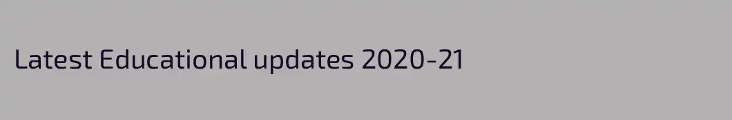 Latest Educational updates 2020-21